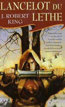 Lancelot Du Lethe (Mad Merlin) - Book #2 of the Arthurian Triptych