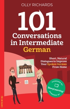 Paperback 101 Conversations in Intermediate German: Short, Natural Dialogues to Improve Your Spoken German From Home [German] Book