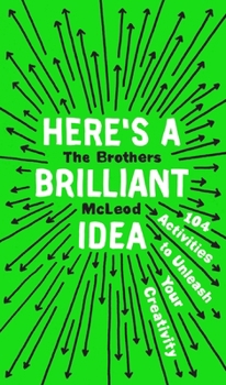 Paperback Here's a Brilliant Idea: 104 Activities to Unleash Your Creativity Book