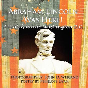 Paperback Abraham Lincoln Was Here! A Kid's Guide To Washington D. C. Book