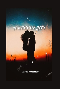 Paperback A Kiss of Joy: The most interesting book you will ever find Book