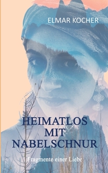 Paperback Heimatlos mit Nabelschnur: Fragmente einer Liebe [German] Book