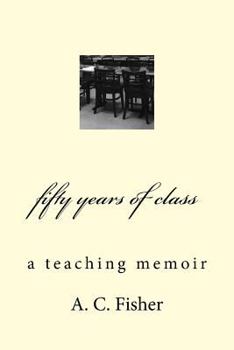 Paperback fifty years of class: a teaching memoir Book