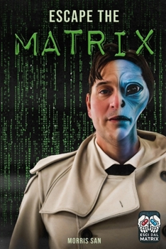 Paperback Escape the Matrix: Discover the Truth and Take Back Control of Your Life Book
