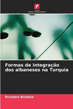 Paperback Formas de integração dos albaneses na Turquia [Portuguese] Book