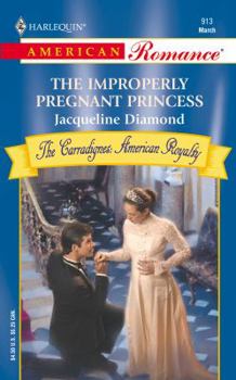 The Improperly Pregnant Princess (Harlequin American Romance #913) - Book #1 of the Carradignes: American Royalty