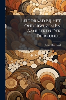 Paperback Leiddraad Bij Het Onderwijzen En Aanleeren Der Dierkunde [Dutch] Book