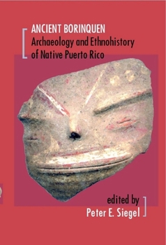Paperback Ancient Borinquen: Archaeology and Ethnohistory of Native Puerto Rico Book