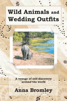 Wild Animals and Wedding Outfits: A Voyage of Self-Discovery Around the World