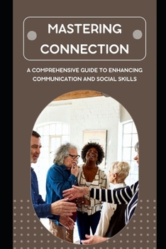 Paperback Mastering Connection: Comprehensive guide to communication and social skills Book