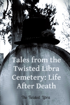 Paperback Tales from the Twisted Libra Cemetery: Life After Death Book