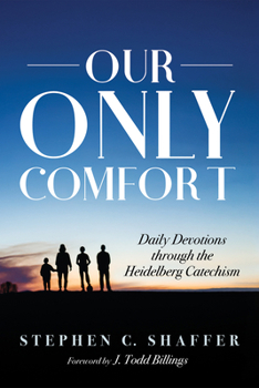 Paperback Our Only Comfort: Daily Devotions Through the Heidelberg Catechism Book