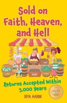 Sold on Faith, Heaven, and Hell: Returns Accepted Within 5,000 Years