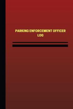 Paperback Parking Enforcement Officer Log (Logbook, Journal - 124 pages, 6 x 9 inches): Parking Enforcement Officer Logbook (Red Cover, Medium) Book