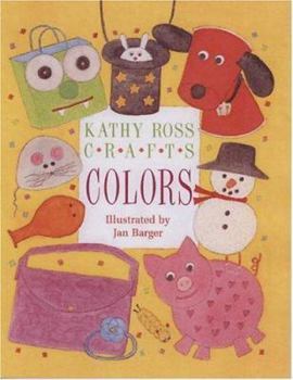 Hardcover Kathy Ross Crafts: Colors (Learning Is Fun! (Brookfield, Conn.).) Book