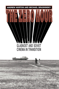 Hardcover The Zero Hour: Glasnost and Soviet Cinema in Transition Book