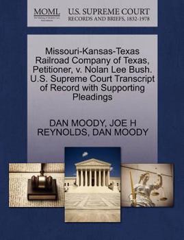 Paperback Missouri-Kansas-Texas Railroad Company of Texas, Petitioner, V. Nolan Lee Bush. U.S. Supreme Court Transcript of Record with Supporting Pleadings Book