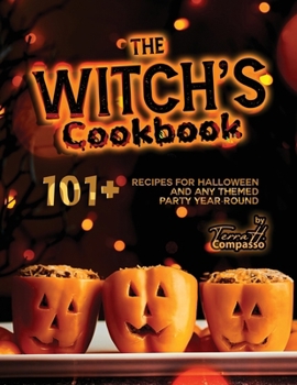 Paperback The Witch's Cookbook: 101+ Recipes for Halloween and Any Themed Party Year-Round Book