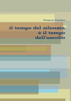 Paperback Il tempo del silenzio, è il tempo dell'ascolto [Italian] Book