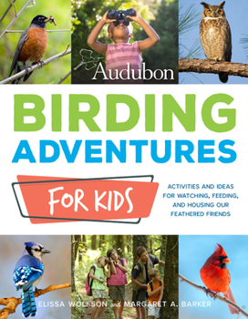 Paperback Audubon Birding Adventures for Kids: Activities and Ideas for Watching, Feeding, and Housing Our Feathered Friends Book
