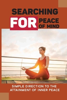Searching For Peace Of Mind: Simple Direction To The Attainment Of Inner Peace: Code Of Laws Disturbing The Peace