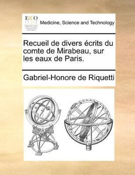 Paperback Recueil de divers ?crits du comte de Mirabeau, sur les eaux de Paris. [French] Book