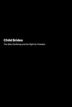 Paperback Child Brides: The Silent Suffering and the Fight for Freedom Book