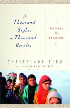 Hardcover A Thousand Sighs, a Thousand Revolts: Journeys in Kurdistan Book