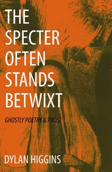 Paperback The Specter Often Stands Betwixt: Ghostly Poetry & Prose Book