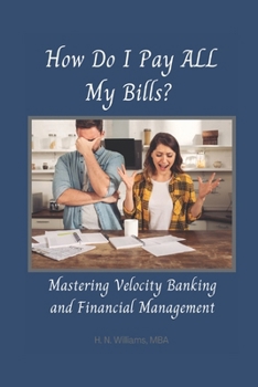 Paperback How Do I Pay ALL My Bills?: Mastering Velocity Banking and Financial Management Book