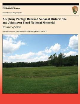 Paperback Allegheny Portage Railroad National Historic Site and Johnstown Flood National Memorial: Weather of 2008 Book