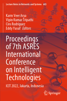Proceedings of 7th ASRES International Conference on Intelligent Technologies: ICIT 2022, Jakarta, Indonesia (Lecture Notes in Networks and Systems, 685)