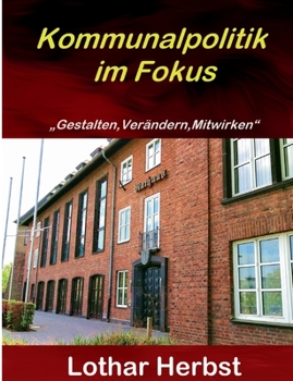 Paperback Kommunalpolitik im Fokus: "Gestalten, Verändern, Mitwirken" [German] Book