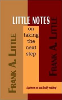 Paperback LITTLE NOTES on taking the next step: A primer on Not Really retiring Book