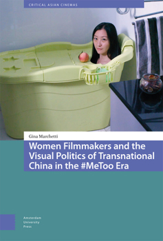 Hardcover Women Filmmakers and the Visual Politics of Transnational China in the #Metoo Era Book