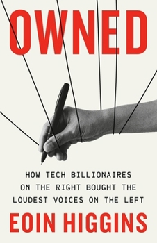 Hardcover Owned: How Tech Billionaires on the Right Bought the Loudest Voices on the Left Book