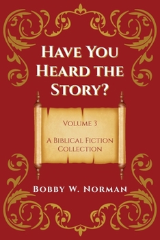 Paperback Have You Heard the Story? Volume 3: A Biblical Fiction Collection Book