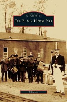 The Black Horse Pike (Images of America: New Jersey) - Book  of the Images of America: New Jersey