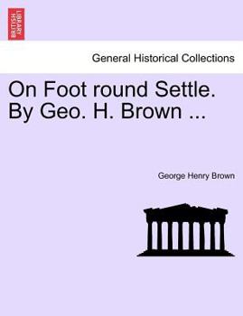 Paperback On Foot Round Settle. by Geo. H. Brown ... Book