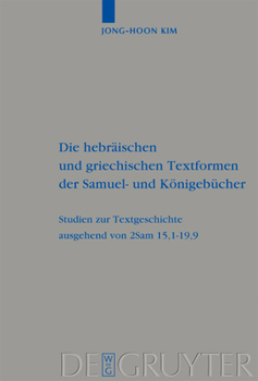 Hardcover Die Hebräischen Und Griechischen Textformen Der Samuel- Und Königebücher: Studien Zur Textgeschichte Ausgehend Von 2sam 15,1-19,9 [German] Book