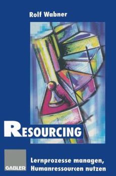 Hardcover Resourcing: Lernprozesse managen ? Humanressourcen nutzen (German Edition) [German] Book