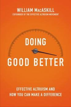 Hardcover Doing Good Better: How Effective Altruism Can Help You Make a Difference Book