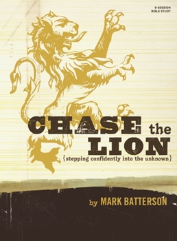 Paperback Chase the Lion Bible Study Book: Stepping Confidently Into the Unknown Book