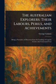 Paperback The Australian Explorers: Their Labours, Perils, and Achievements Book
