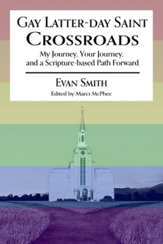 Paperback Gay Latter-Day Saint Crossroads: My Journey, Your Journey, and a Scripture-Based Path Forward Book