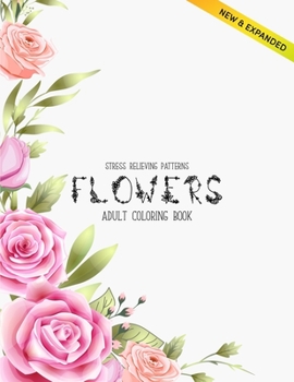 Flowers Coloring Book: An Adult Coloring Book with Flower Collection, Stress Relieving Flower Designs for Relaxation (Volume 2)