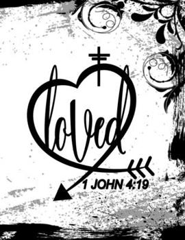 Paperback Loved John 4: 19: Graphic Notebook, Bible Christian Composition Book Journal, 8.5" x 11" (Large) Book