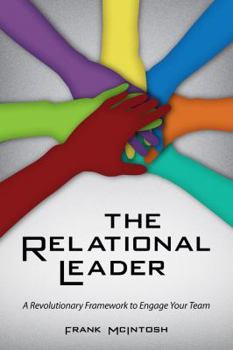 Paperback The Relational Leader: A Revolutionary Framework to Engage Your Team Book