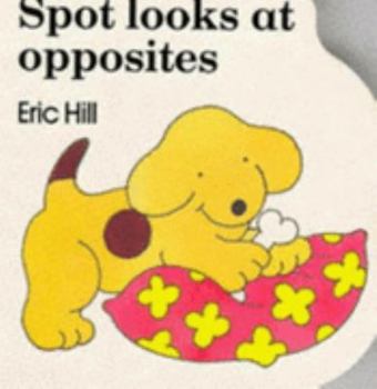 Spot Looks at Opposites (Spot) - Book  of the Spot the Dog