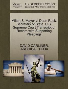 Paperback Milton S. Mayer V. Dean Rusk, Secretary of State. U.S. Supreme Court Transcript of Record with Supporting Pleadings Book